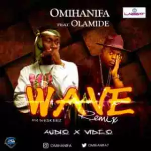 Omihanifa - Wave Remix ft. Olamide
